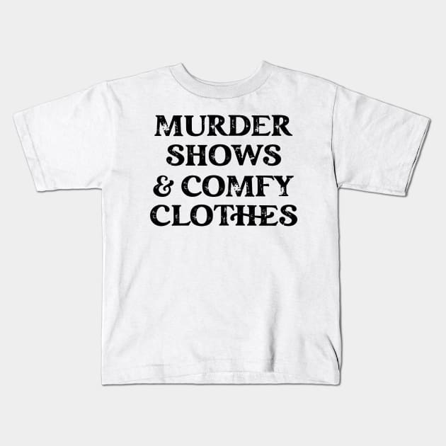 Murder Shows and Comfy Clothes Kids T-Shirt by CB Creative Images
